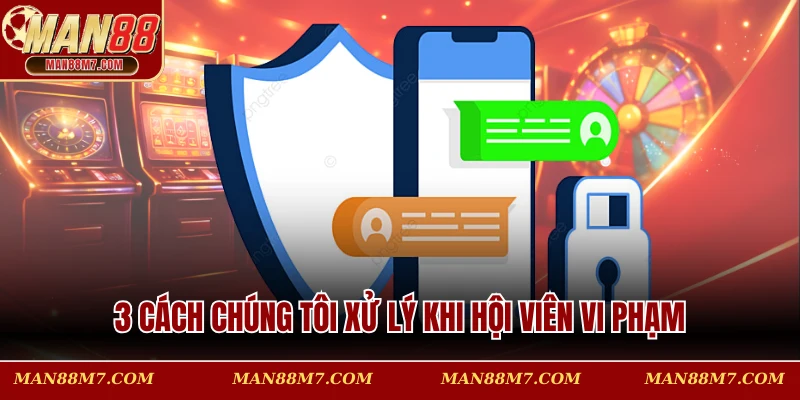 3 cách chúng tôi xử lý khi hội viên vi phạm