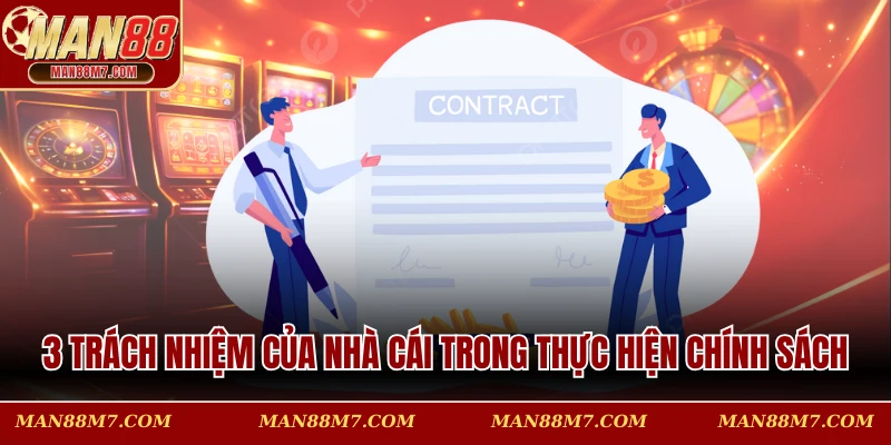 3 trách nhiệm của nhà cái trong thực hiện chính sách