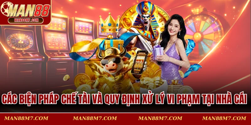 Các biện pháp chế tài và quy định xử lý vi phạm tại nhà cái 