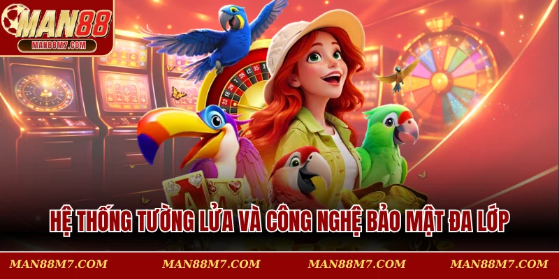 Hệ thống tường lửa và công nghệ bảo mật đa lớp tại nhà cái