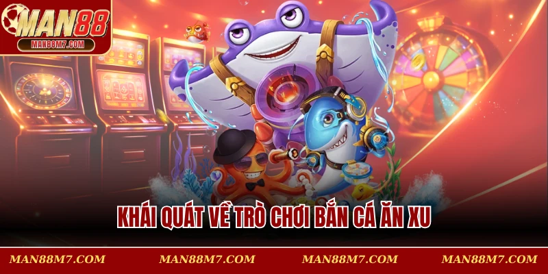 Khám phá sự chuyển mình mạnh mẽ của trò chơi Bắn cá ăn xu