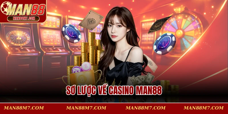 Sơ lược về casino MAN88