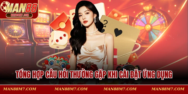 Tổng hợp câu hỏi thường gặp khi cài đặt ứng dụng